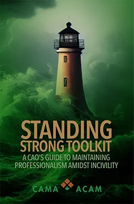 Standing Strong Toolkit: A CAO's Guide to Professionalism Amidst Incivility